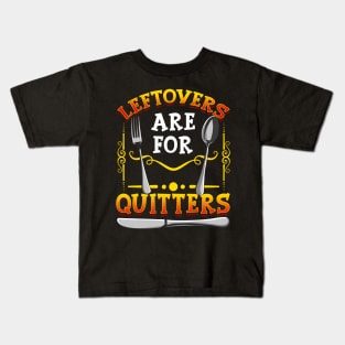 Leftovers Are For Quitters Funny Thanksgiving Day Buffet Tee Kids T-Shirt